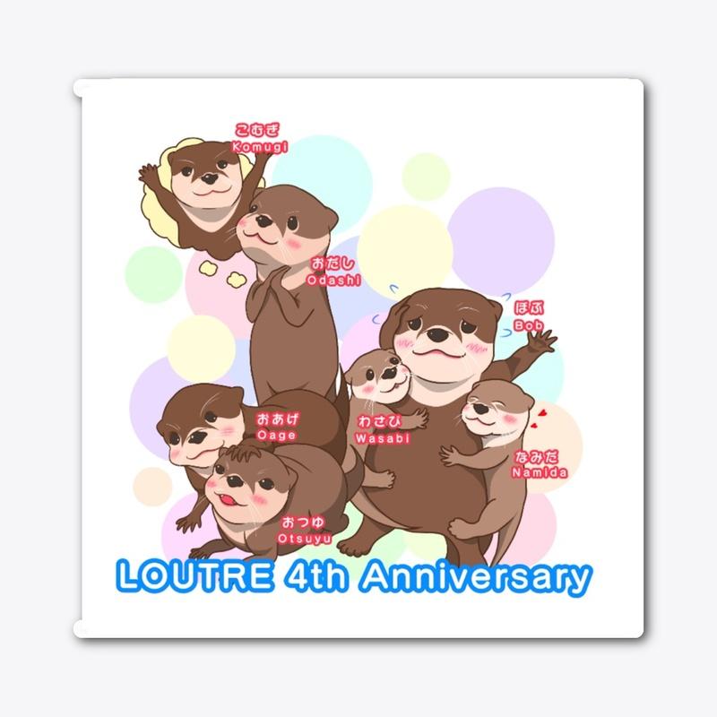 LOUTRE 4th Anniversary